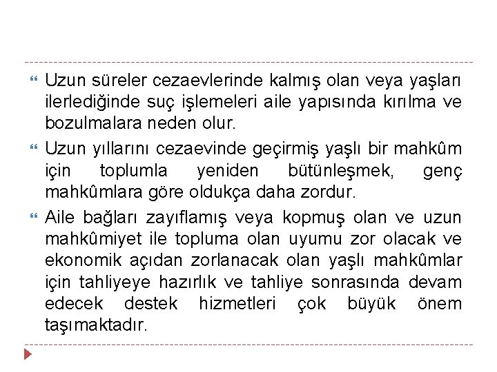  Uzun süreler cezaevlerinde kalmış olan veya yaşları ilerlediğinde suç işlemeleri aile yapısında kırılma