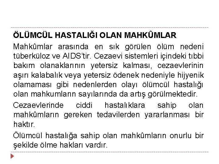 ÖLÜMCÜL HASTALIĞI OLAN MAHKÛMLAR Mahkûmlar arasında en sık görülen ölüm nedeni tüberküloz ve AIDS’tir.