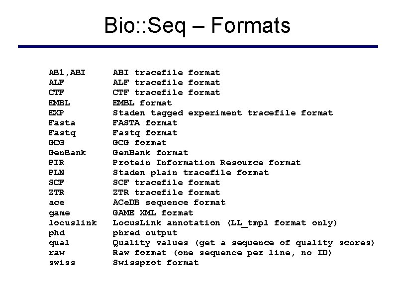 Bio: : Seq – Formats AB 1, ABI ALF CTF EMBL EXP Fasta Fastq