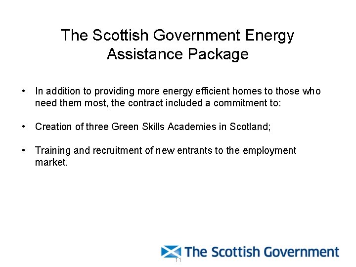 The Scottish Government Energy Assistance Package • In addition to providing more energy efficient