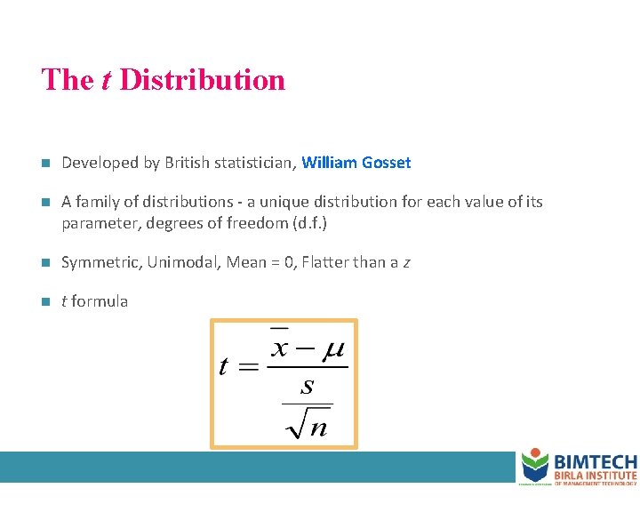 The t Distribution n Developed by British statistician, William Gosset n A family of