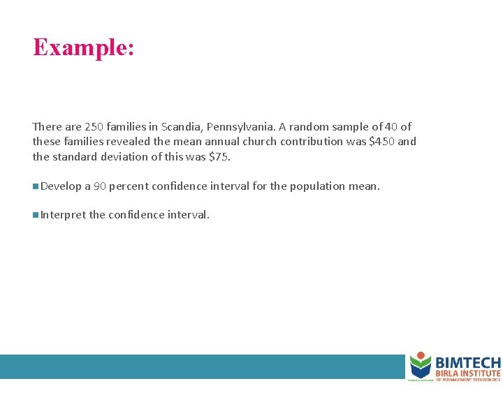 Example: There are 250 families in Scandia, Pennsylvania. A random sample of 40 of