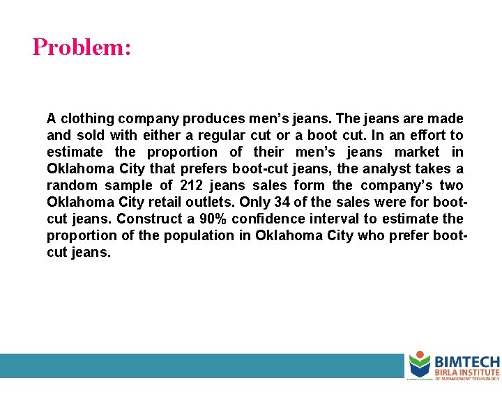 Problem: A clothing company produces men’s jeans. The jeans are made and sold with