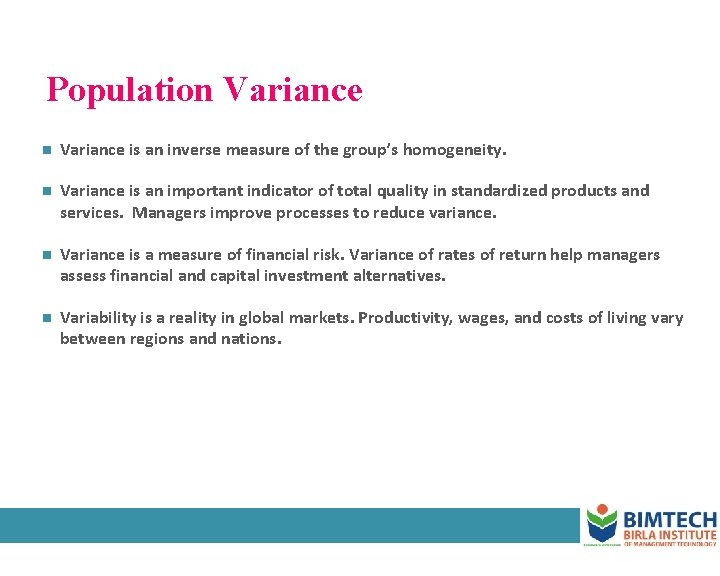 Population Variance is an inverse measure of the group’s homogeneity. n Variance is an