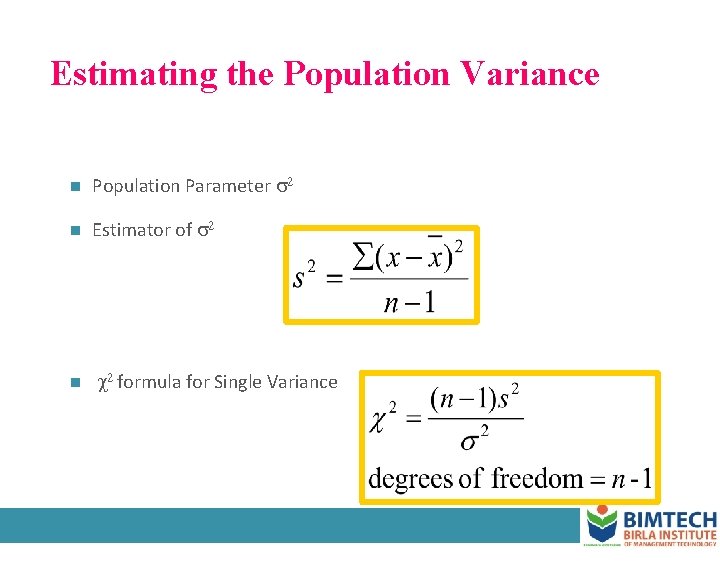 Estimating the Population Variance n Population Parameter n Estimator of n formula for Single