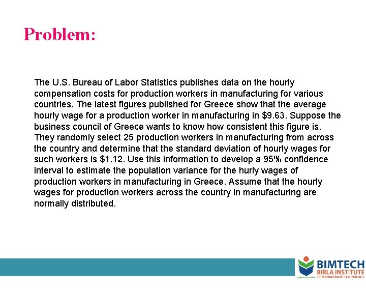 Problem: The U. S. Bureau of Labor Statistics publishes data on the hourly compensation