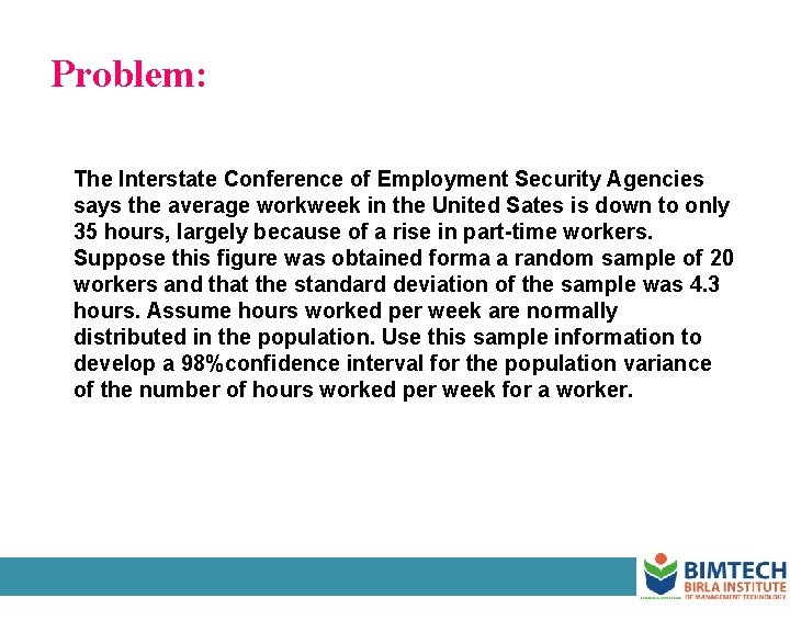 Problem: The Interstate Conference of Employment Security Agencies says the average workweek in the