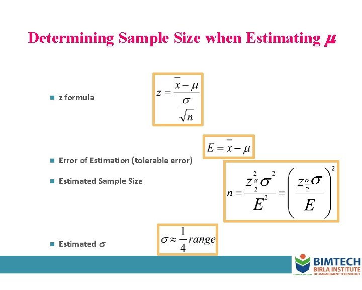 Determining Sample Size when Estimating n z formula n Error of Estimation (tolerable error)
