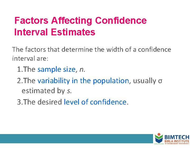 Factors Affecting Confidence Interval Estimates The factors that determine the width of a confidence