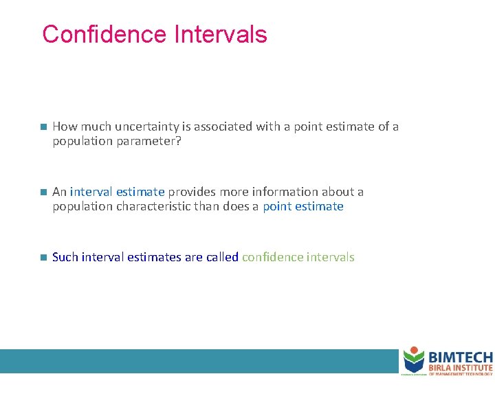 Confidence Intervals n How much uncertainty is associated with a point estimate of a
