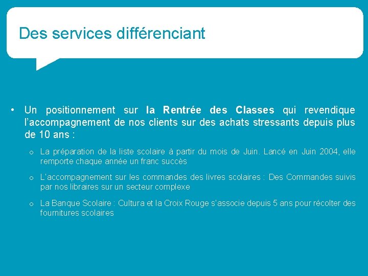 Des services différenciant • Un positionnement sur la Rentrée des Classes qui revendique l’accompagnement