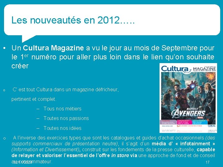 Les nouveautés en 2012…. . • Un Cultura Magazine a vu le jour au