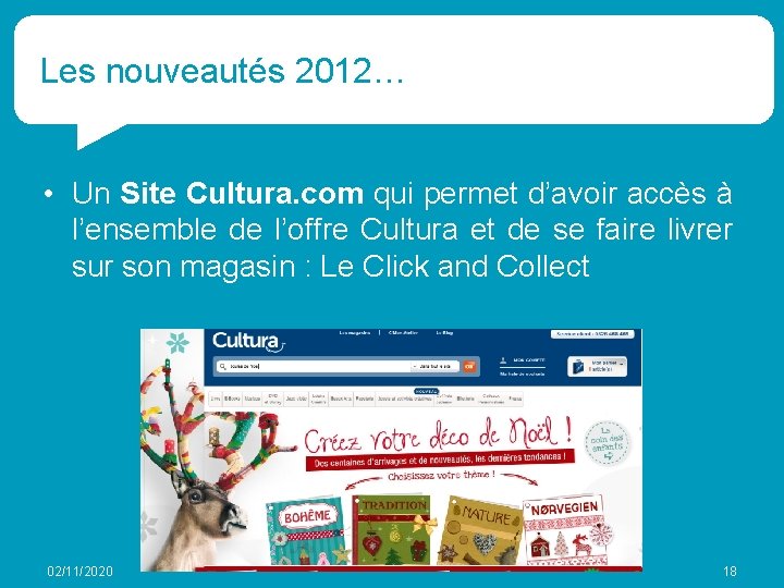 Les nouveautés 2012… • Un Site Cultura. com qui permet d’avoir accès à l’ensemble