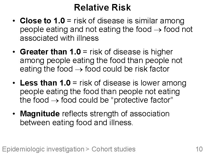 Relative Risk • Close to 1. 0 = risk of disease is similar among