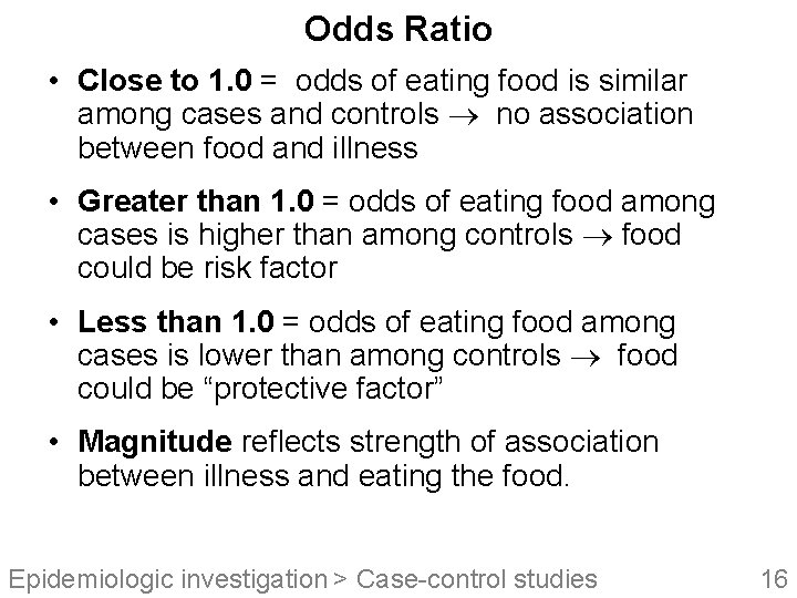 Odds Ratio • Close to 1. 0 = odds of eating food is similar
