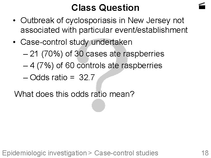 Class Question • Outbreak of cyclosporiasis in New Jersey not associated with particular event/establishment