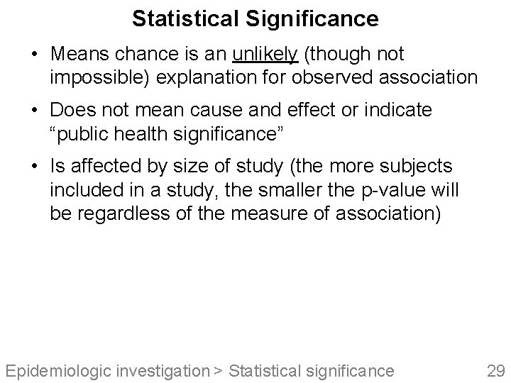 Statistical Significance • Means chance is an unlikely (though not impossible) explanation for observed