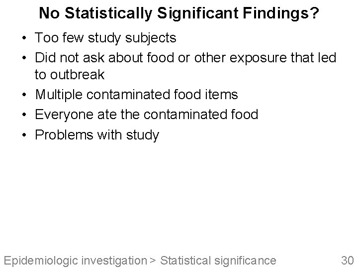 No Statistically Significant Findings? • Too few study subjects • Did not ask about