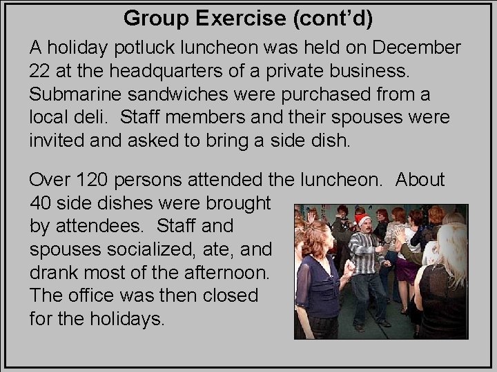Group Exercise (cont’d) A holiday potluck luncheon was held on December 22 at the