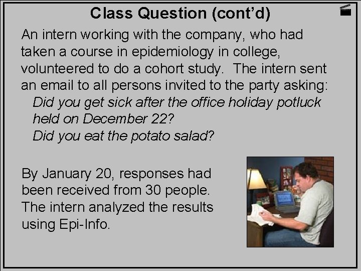 Class Question (cont’d) An intern working with the company, who had taken a course