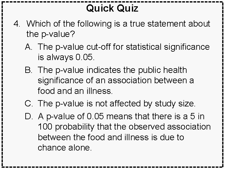 Quick Quiz 4. Which of the following is a true statement about the p-value?