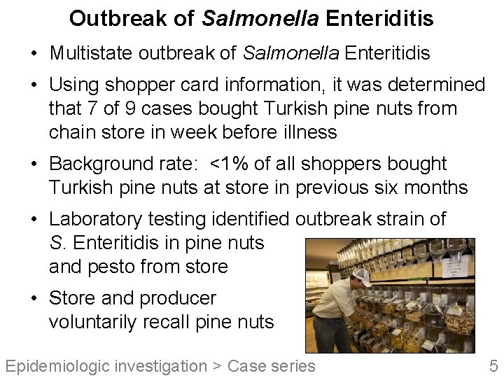 Outbreak of Salmonella Enteriditis • Multistate outbreak of Salmonella Enteritidis • Using shopper card