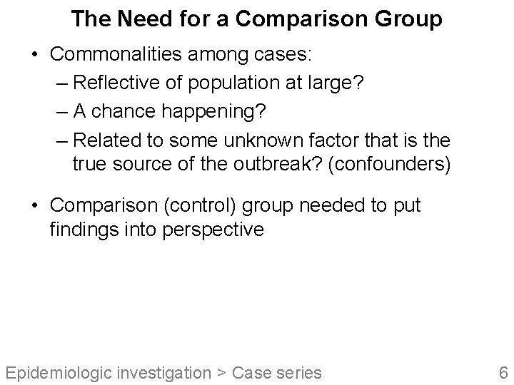 The Need for a Comparison Group • Commonalities among cases: – Reflective of population