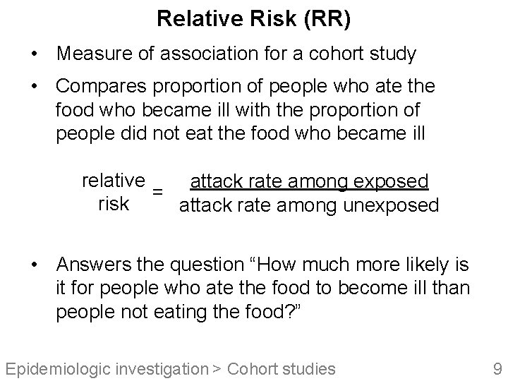 Relative Risk (RR) • Measure of association for a cohort study • Compares proportion
