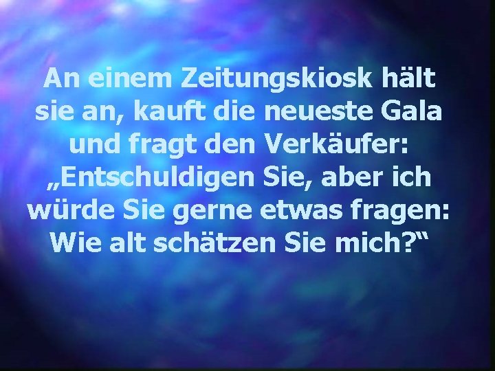 An einem Zeitungskiosk hält sie an, kauft die neueste Gala und fragt den Verkäufer: