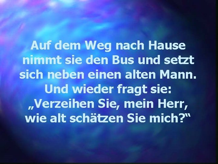 Auf dem Weg nach Hause nimmt sie den Bus und setzt sich neben einen