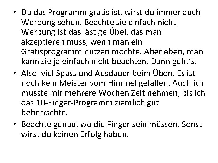  • Da das Programm gratis ist, wirst du immer auch Werbung sehen. Beachte