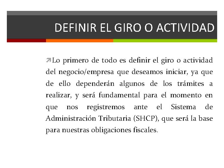 DEFINIR EL GIRO O ACTIVIDAD Lo primero de todo es definir el giro o