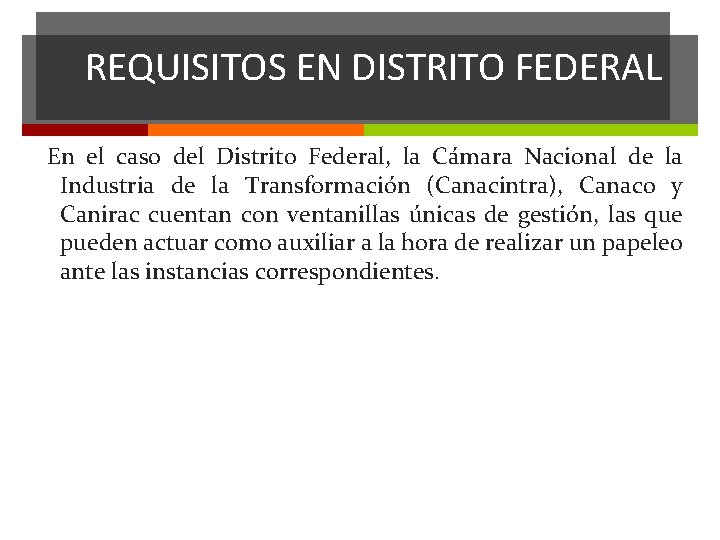 REQUISITOS EN DISTRITO FEDERAL En el caso del Distrito Federal, la Cámara Nacional de