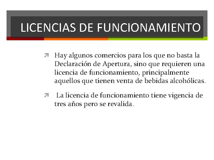 LICENCIAS DE FUNCIONAMIENTO Hay algunos comercios para los que no basta la Declaración de