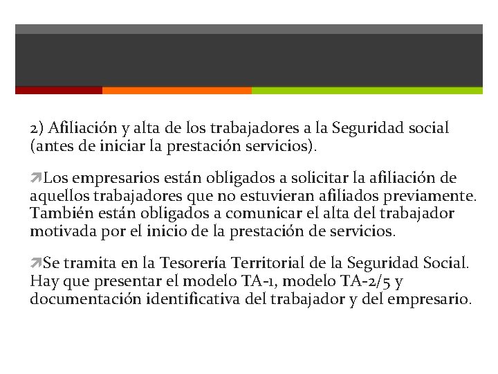 2) Afiliación y alta de los trabajadores a la Seguridad social (antes de iniciar 2) Afiliación y alta de los trabajadores a la Seguridad social (antes de iniciar