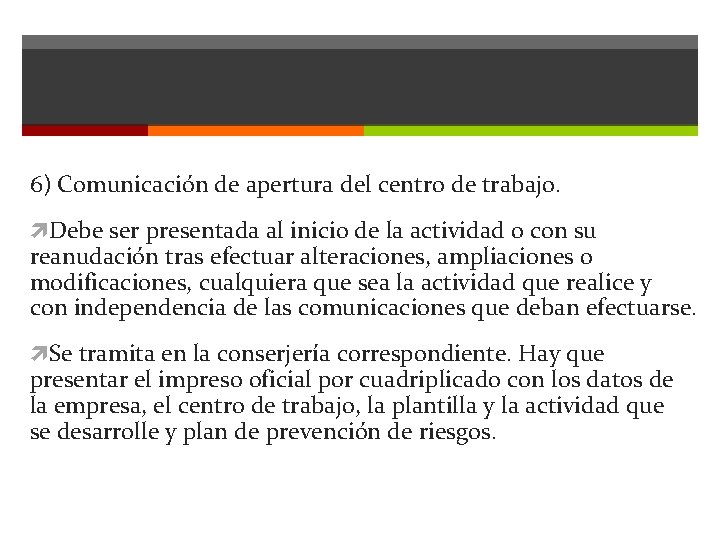 6) Comunicación de apertura del centro de trabajo. Debe ser presentada al inicio de