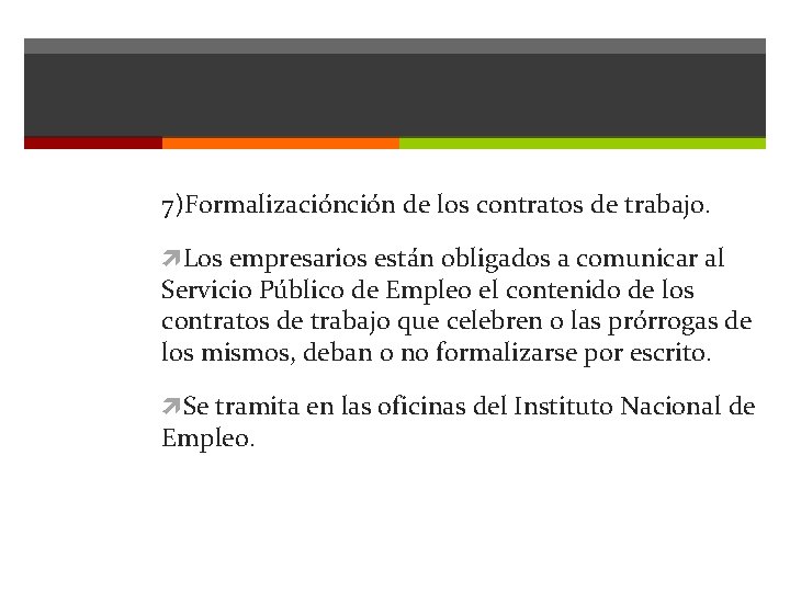 7)Formalización de los contratos de trabajo. Los empresarios están obligados a comunicar al Servicio