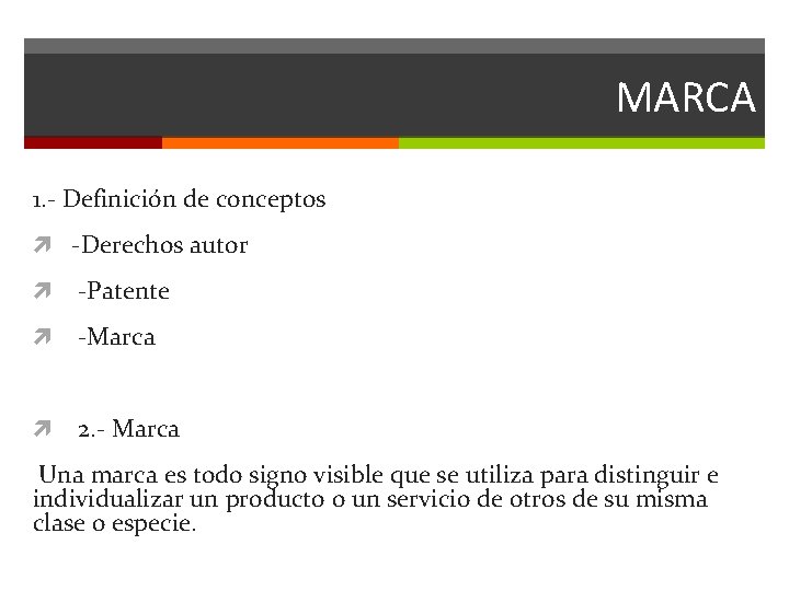 MARCA 1. - Definición de conceptos -Derechos autor -Patente -Marca 2. - Marca Una