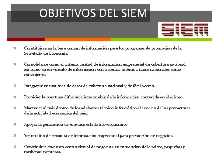 OBJETIVOS DEL SIEM Constituirse en la base común de información para los programas de