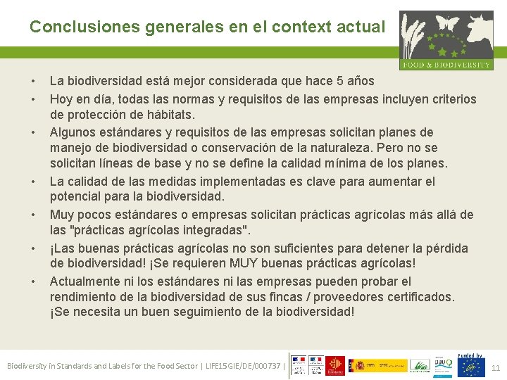 Conclusiones generales en el context actual • • La biodiversidad está mejor considerada que