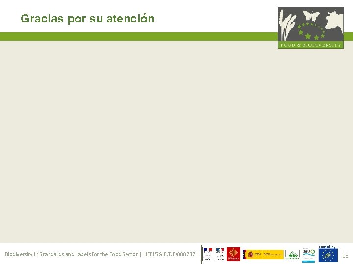 Gracias por su atención Funded by Biodiversity in Standards and Labels for the Food