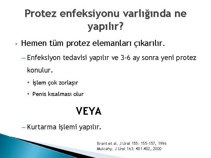 Protez enfeksiyonu varlığında ne yapılır? • Hemen tüm protez elemanları çıkarılır. – Enfeksiyon tedavisi