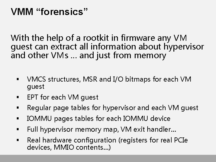 VMM “forensics” With the help of a rootkit in firmware any VM guest can