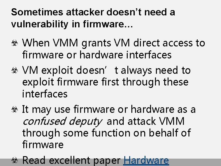 Sometimes attacker doesn’t need a vulnerability in firmware… When VMM grants VM direct access