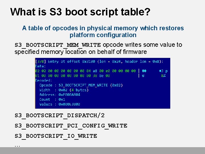 What is S 3 boot script table? A table of opcodes in physical memory