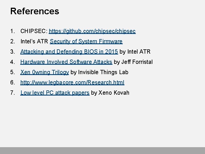 References 1. CHIPSEC: https: //github. com/chipsec 2. Intel’s ATR Security of System Firmware 3.