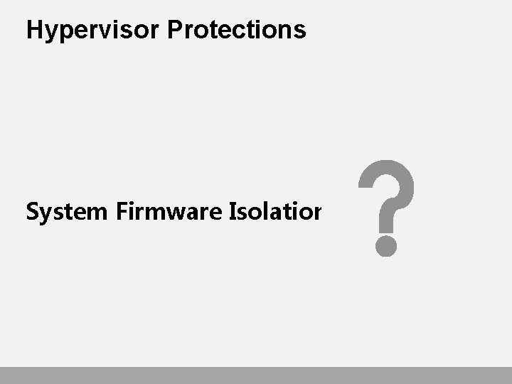 Hypervisor Protections System Firmware Isolation 