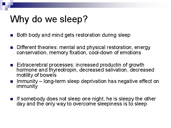 Why do we sleep? n Both body and mind gets restoration during sleep n