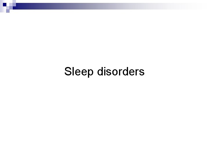 Sleep disorders 