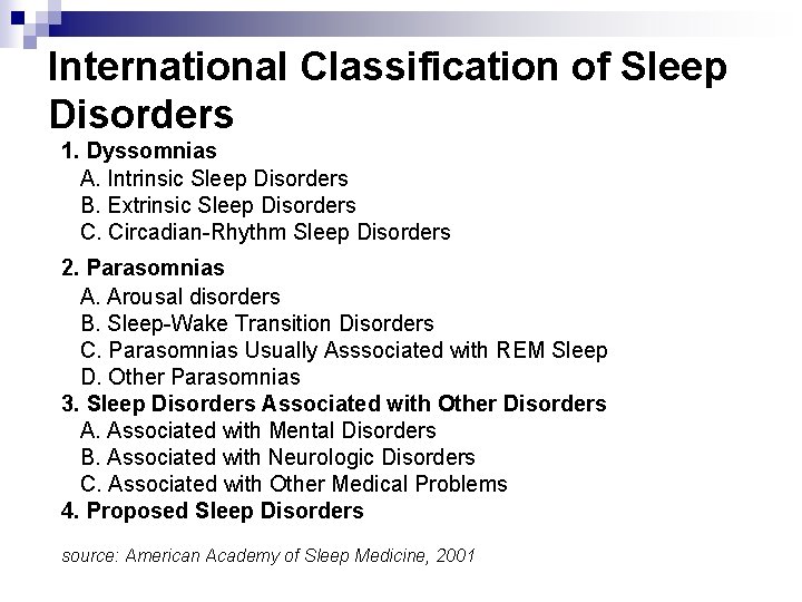 International Classification of Sleep Disorders 1. Dyssomnias A. Intrinsic Sleep Disorders B. Extrinsic Sleep